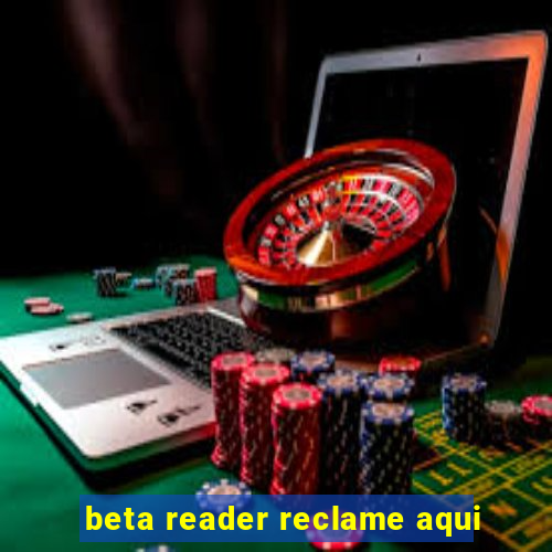 beta reader reclame aqui